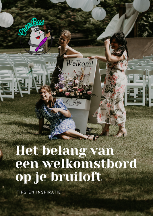 Het belang van een welkomstbord op je bruiloft: tips en inspiratie