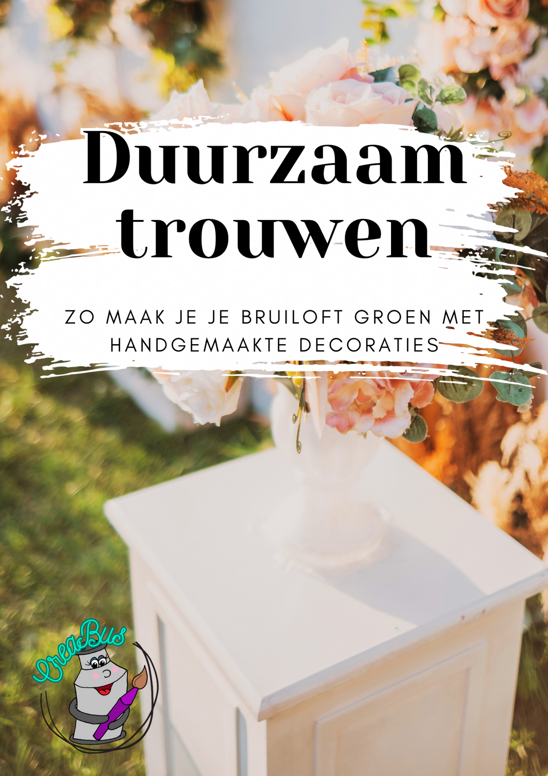 Duurzaam trouwen: zo maak je je bruiloft groen met handgemaakte decoraties